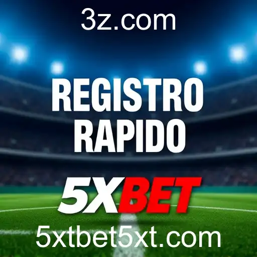 Descubra as Vantagens do 'Registro Rápido' no 5XTBET