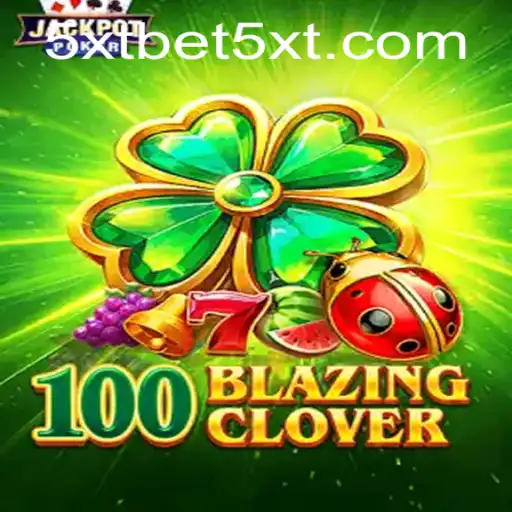 Exploring the Thrills of 100BlazingClover with 5XTBET